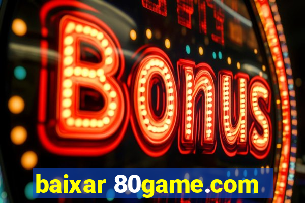 baixar 80game.com